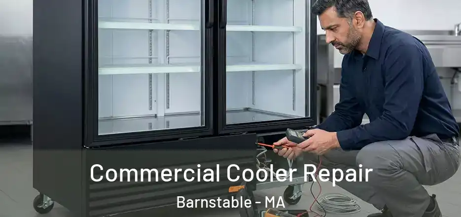 Commercial Cooler Repair Barnstable - MA