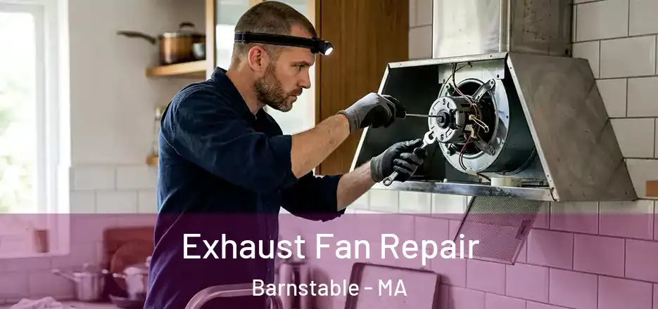 Exhaust Fan Repair Barnstable - MA