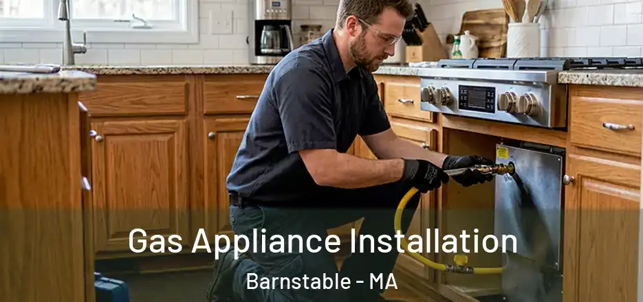 Gas Appliance Installation Barnstable - MA