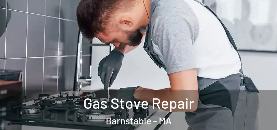 Gas Stove Repair Barnstable - MA