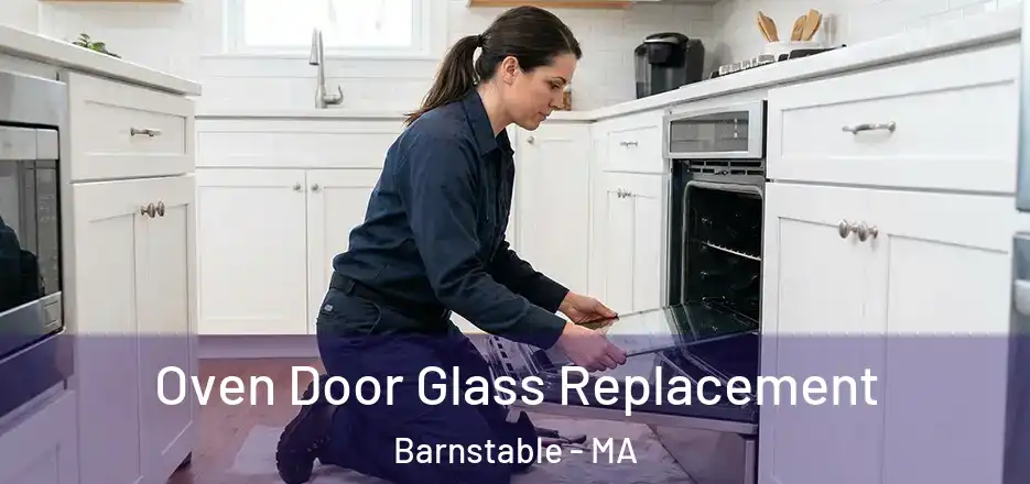  Oven Door Glass Replacement Barnstable - MA