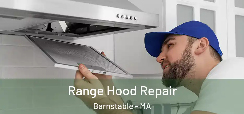 Range Hood Repair Barnstable - MA