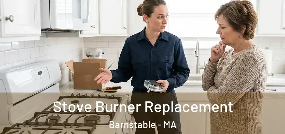 Stove Burner Replacement Barnstable - MA