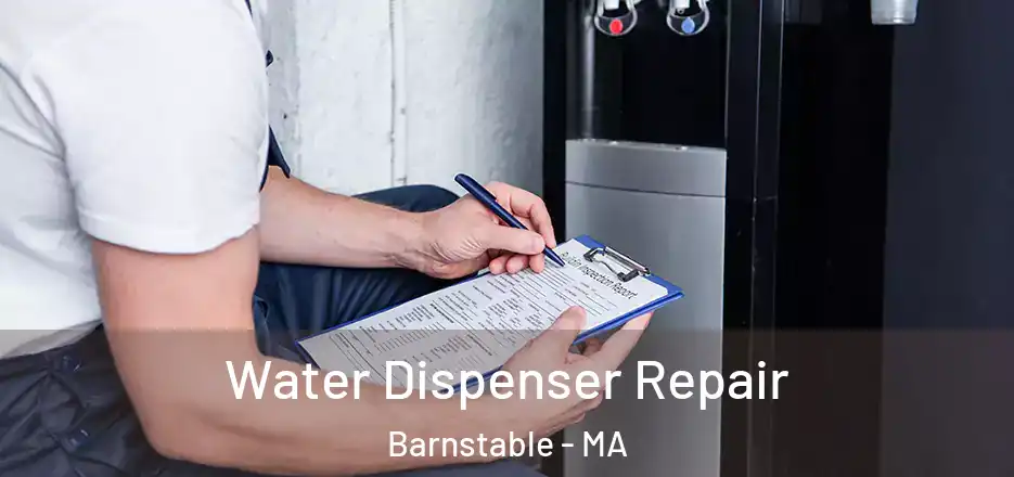 Water Dispenser Repair Barnstable - MA